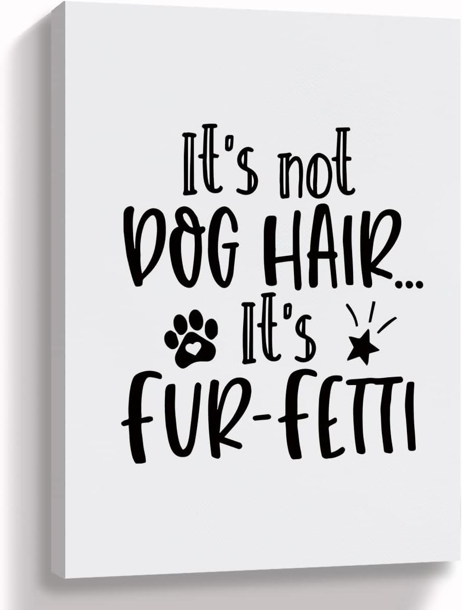 Chic It's Not Dog Hair It's Fur-Fetti Canvas Wall Art - 11”X14”Inch 