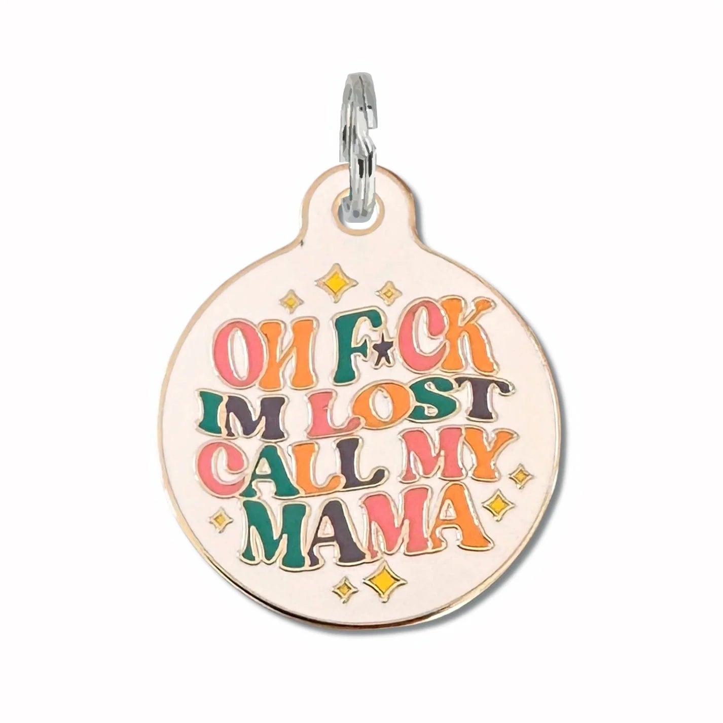 Oh F*Ck I'M Lost Call Mama Pet ID Tag